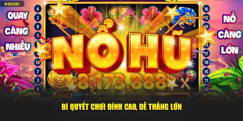 Bí quyết chơi đỉnh cao, dễ thắng lớn