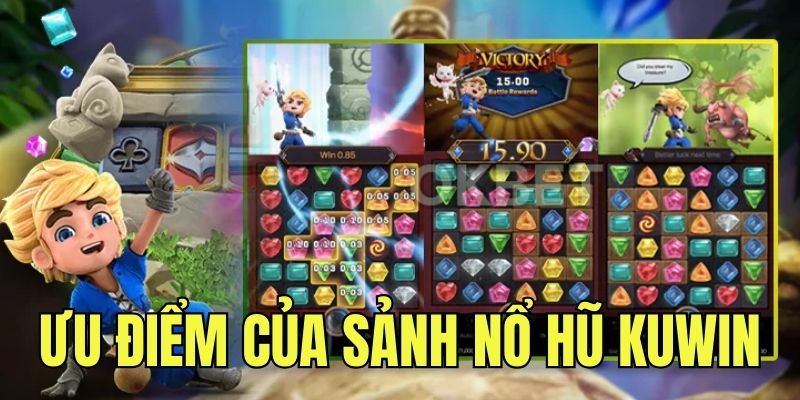 Tìm hiểu ưu điểm của sảnh game nổ hũ online Kuwin 