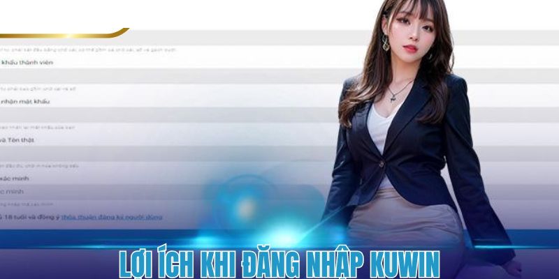 Ưu điểm khi đăng nhập Kuwin